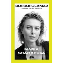 Durdurulamaz Şimdiye Kadar Hayatım - Maria Sharapova