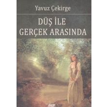 Düş ile Gerçek Arasında - Yavuz Çekirge