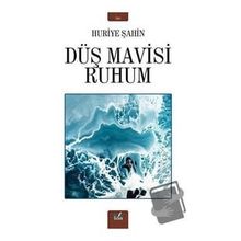 Düş Mavisi Ruhum - Huriye Şahin