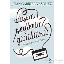 DÜŞEN ŞEYLERİN GÜRÜLTÜSÜ - JUAN GABRIEL VASQUEZ;SÜLEYMAN DOĞRU
