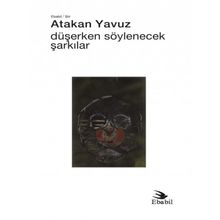 Düşerken Söylenecek Şarkılar - Atakan Yavuz