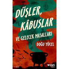 Düşler Kabuslar ve Gelecek Masalları - Doğu Yücel