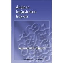 DÜŞLERE BAĞIŞLADIM HAYATI - MUHAMMED HIKMET