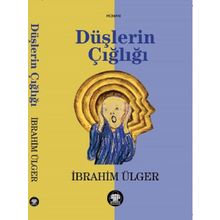 Düşlerin Çığlığı - İbrahim Ülger