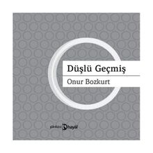 DÜŞLÜ GEÇMİŞ - ONUR BOZKURT