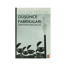 DÜŞÜNCE FABRİKALARI SERMAYENIN HARICI BELLEĞİ - ÖZLEM TEZCEK