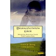 DÜŞÜNCELERİNİZİN GÜCÜ BİLİNÇALTI GÜÇ MERKEZLERINE YÖNELİK PRATIK UYGULAMA KİTABI - CARNA ZACHARIAS;ERHARD F. FREITAG