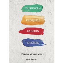 Düşüncen Değişirse Kaderin Değişir - Didem Moralıoğlu