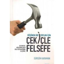 Düşünen Bir Toplum İçin Çekiçle Felsefe - Gürgün Karaman