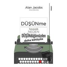 Düşünme Konusunda Neden Düşündüğümüzden Daha Kötüyüz - Sola Unitas