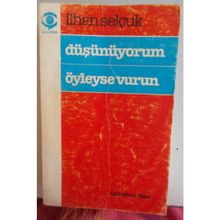 DÜŞÜNÜYORUM ÖYLEYSE VURUN - İLHAN SELÇUK