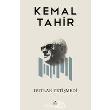 DUTLAR YETİŞMEDİ - KEMAL TAHIR