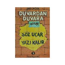 Duvardan Duvara Yazılar 5 - Söz Uçar Yazı Kalır - Sait Köşk