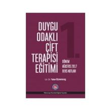 Duygu Odaklı Çift Terapisi Eğitimi 1. Dönem Ağustos 2017 Ders Notları - Tahir Özakkaş