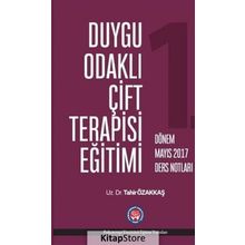 Duygu Odaklı Çift Terapisi Eğitimi Mart 2017 Ders Notları - Tahir Özakkaş