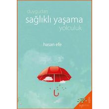 Duygudan Sağlıklı Yaşama Yolculuk - Hasan Efe - H2o