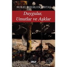 Duygular, Umutlar ve Aşklar / Nuray Saygılı Demirtaş / Gece Kitaplığı