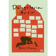 Duyguların Arşivi - Peter Stamm