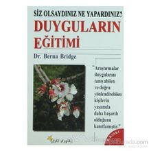 DUYGULARIN EĞİTİMİ SIZ OLSAYDINIZ NE YAPARDINIZ? - BERNA BRIDGE
