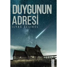 Duygunun Adresi - İlyas Çelikel