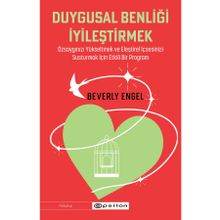 Duygusal Benliği İyileştirmek - Beverly Engel
