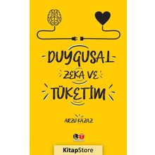 Duygusal Zeka ve Tüketim - Arzu Kazaz