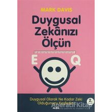 DUYGUSAL ZEKÂNIZI ÖLÇÜN EQ DUYGUSAL OLARAK NE KADAR ZEKI OLDUĞUNUZU KEŞFEDİN! - MARK DAVIS