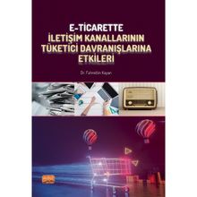 E-Ticarette İletişim Kanallarının Tüketici Davranışlarına Etkileri Nobel Bilimsel Eserler