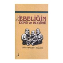 Ebeliğin Dünü ve Bugünü - Emine Daşdibi Beydilli