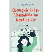 Ebeveynlerinden Alamadıklarını Kendine Ver - Yong Kang Chan - Sola Unitas