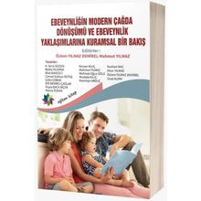Ebeveynliğin Modern Çağda Dönüşümü ve Ebeveynlik Yaklaşımlarına Kuramsal Bir Bakış Eğiten Kitap Yayınları