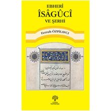 Ebheri İsaguci ve Şerhi - Ferruh Özpilavcı