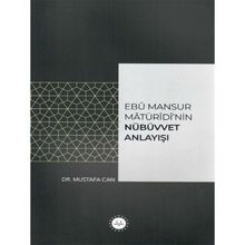 Ebu Mansur Matürudi'nin Nübüvvet Anlayışı Dr. Mustafa Can