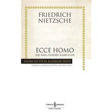 Ecce Homo Kişi Nasıl Kendisi Olur - Friedrich Wilhelm Nietzsche