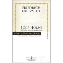 Ecce Homo Kişi Nasıl Olduğu Kimse Olur - Friedrich Nietzsche