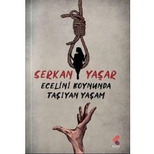 Ecelini Boynunda Taşıyan Yaşam Serkan Yaşar