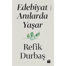 Edebiyat Anılarda Yaşar - Refik Durbaş
