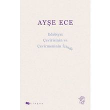 Edebiyat Çevirisinin ve Çevirmeninin İzinde - Ayşe Ece
