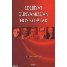 Edebiyat Dünyamızdan Hoş Sedalar - Abdullah Satoğlu