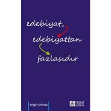 Edebiyat Edebiyattan Fazlasıdır - Engin Yılmaz