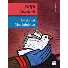 Edebiyat Mutluluktur - Zülfü Livaneli
