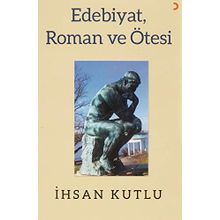 Edebiyat Roman ve Ötesi - İhsan Kutlu - Cinius Yayınları