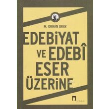Edebiyat ve Edebi Eser Üzerine - M. Orhan Okay