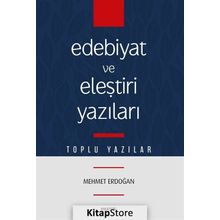 Edebiyat Ve Eleştiri Yazıları - Mehmet Erdoğan