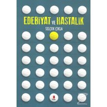 Edebiyat Ve Hastalık - Selçuk Çıkla