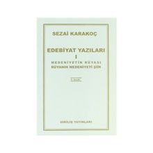 Edebiyat Yazıları 1 Medeniyetin Rüyası - Rüyanın Medeniyeti Şiir - Sezai Karakoç