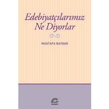Edebiyatçılarımız Ne Diyorlar - İletişim Yayınları