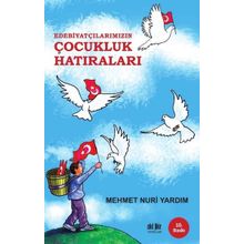 EDEBIYATÇILARIMIZIN ÇOCUKLUK HATIRALARI - MEHMET NURI YARDIM