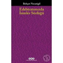 EDEBİYATIMIZDA İSİMLER SÖZLÜĞÜ - BEHÇET NECATIGIL