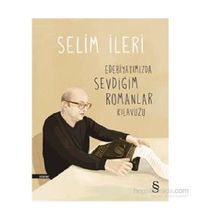 Edebiyatımızda Sevdiğim Romanlar Kılavuzu - Selim İleri
